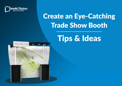 The Ultimate Guide to Creating an Eye-Catching Trade Show Booth