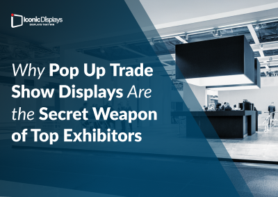 Why Pop-Up Trade Show Displays Are the Secret Weapon of Top Exhibitors